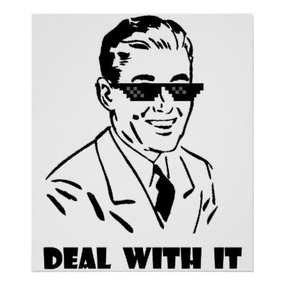 deal_with_it_retro_poster-re682f4cbdd384092b99f0748ea15e001_ztd_400.jpg