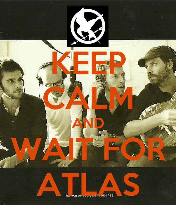keep-calm-and-wait-for-atlas.png