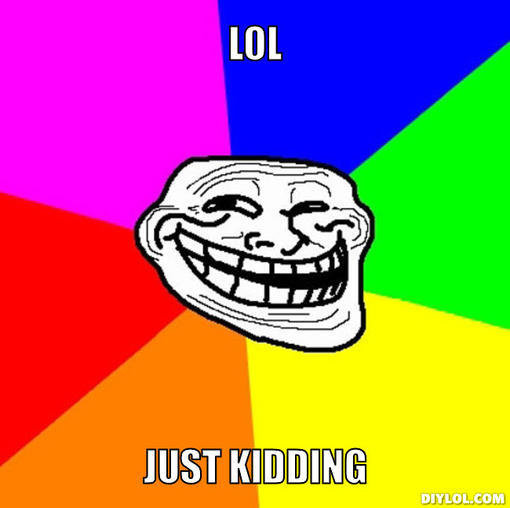 troll-face-meme-generator-lol-just-kidding-b69a76.jpg